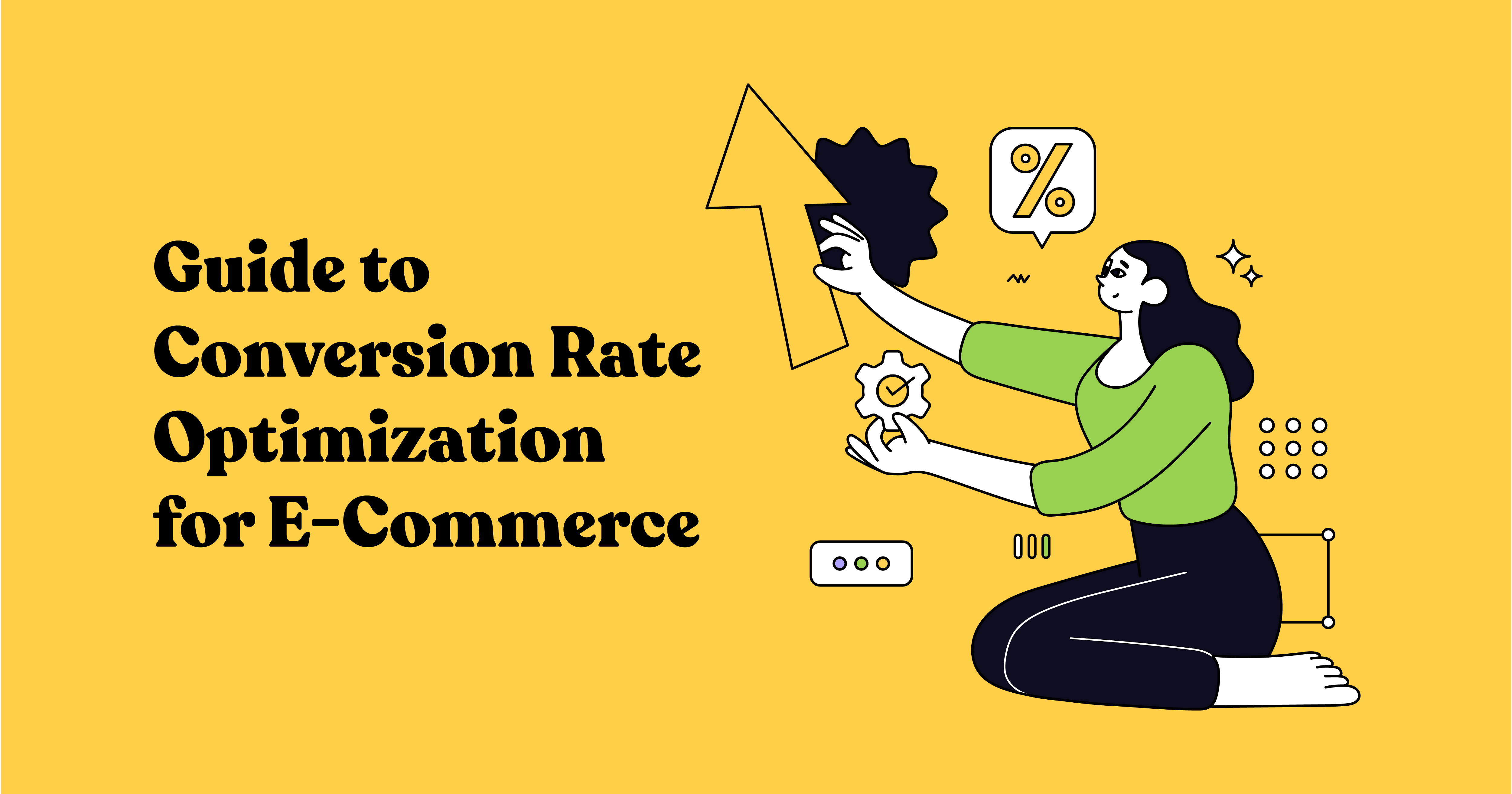 The Ultimate Guide To Conversion Rate Optimization for E-Commerce + CRO Checklist