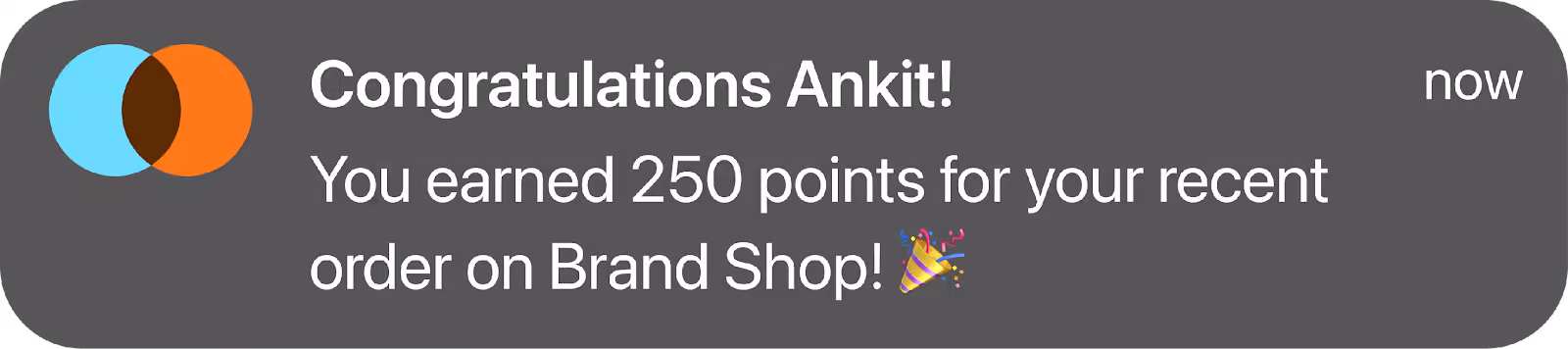 Notification: "Congratulations Ankit! You earned 250 points for your recent order on Brand Shop!"