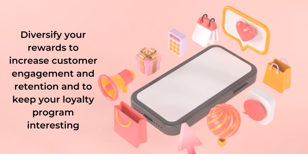 diversifying your rewards is a great way to make your loyalty program successful