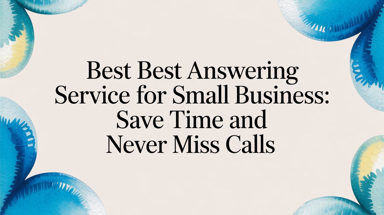 Best best answering service for small business: Save time and never miss calls
