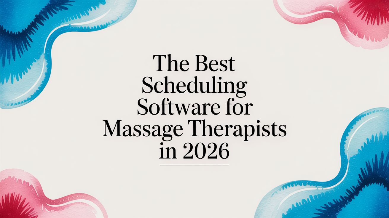 The Best Scheduling Software for Massage Therapists in 2026