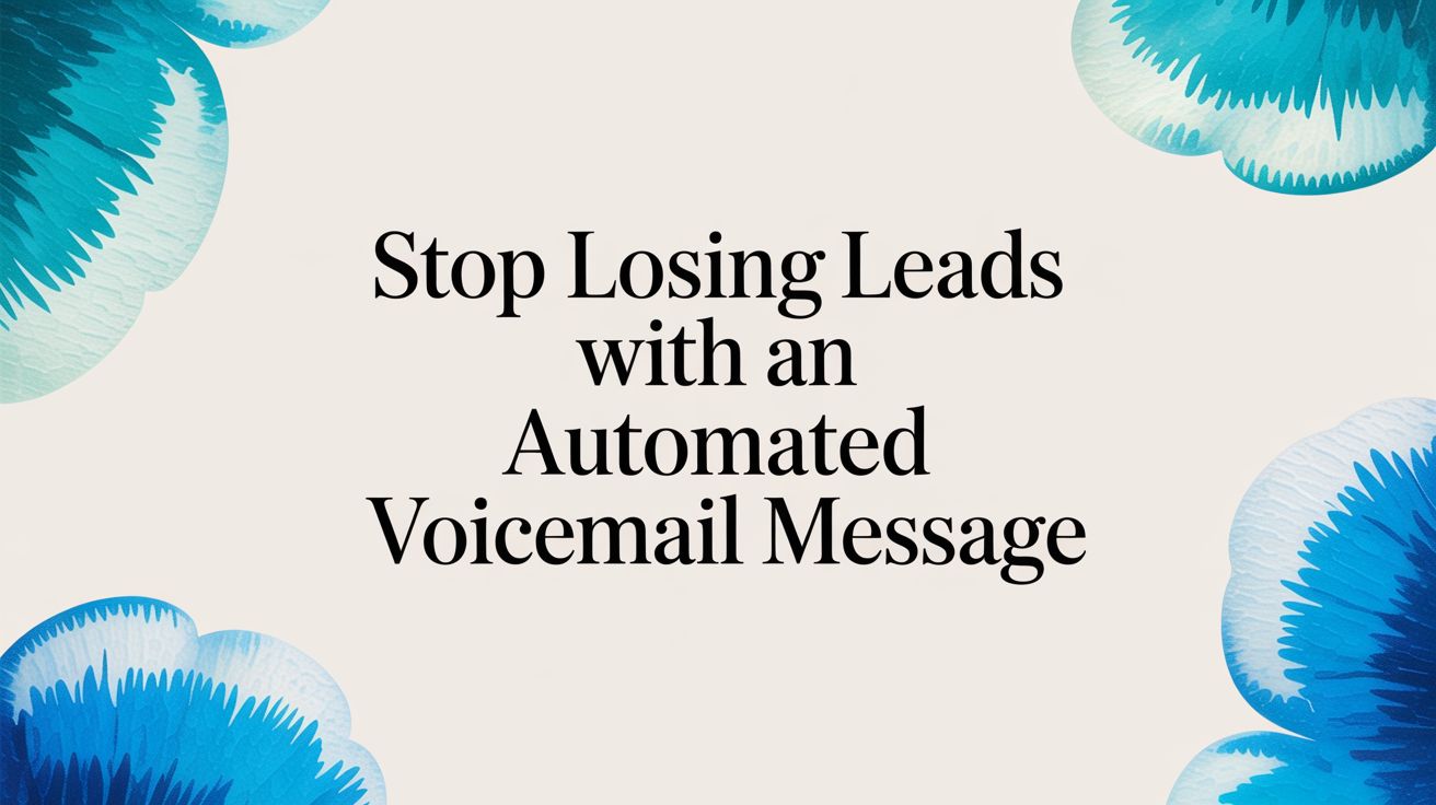 Stop Losing Leads with an Automated Voicemail Message
