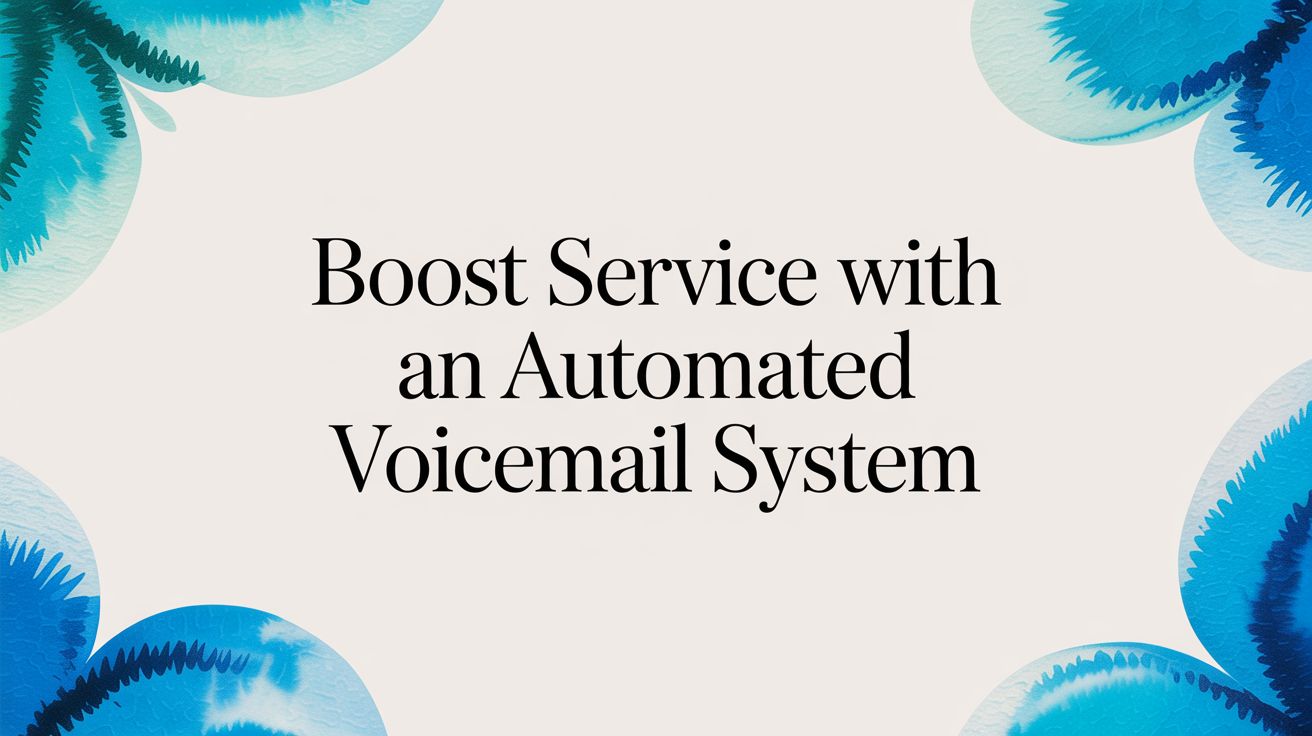Boost Service with an Automated Voicemail System