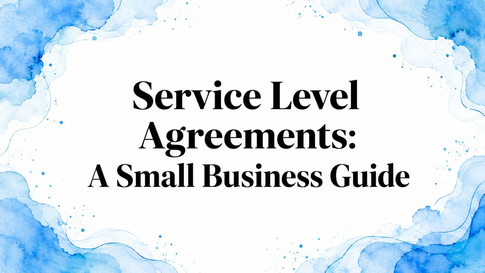 Service Level Agreements: A Small Business Guide