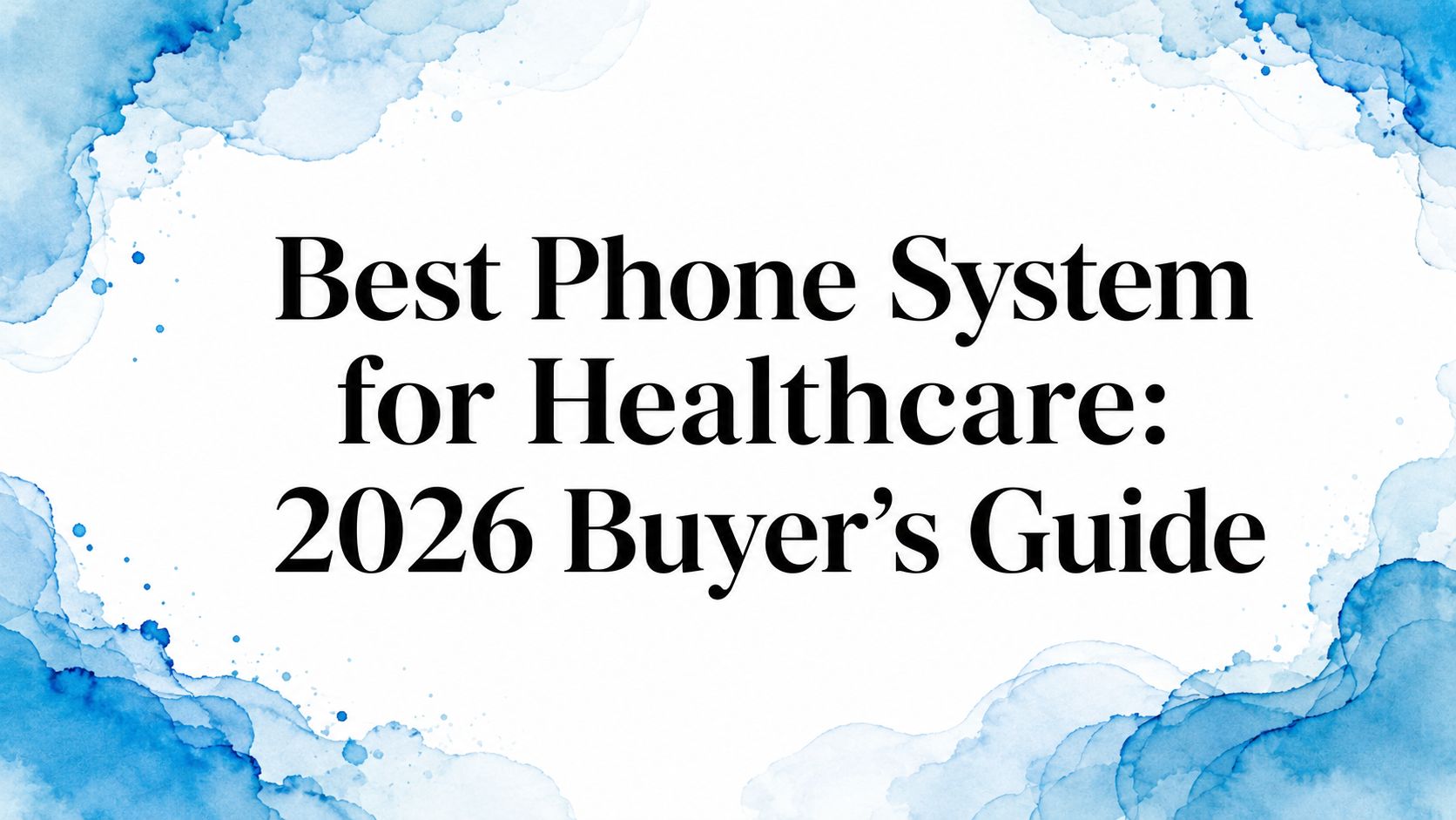 Best Phone System for Healthcare: 2026 Buyer's Guide