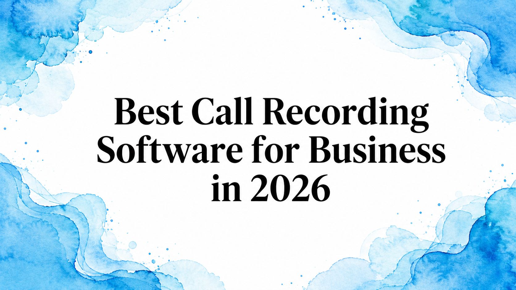 Best Call Recording Software for Business in 2026