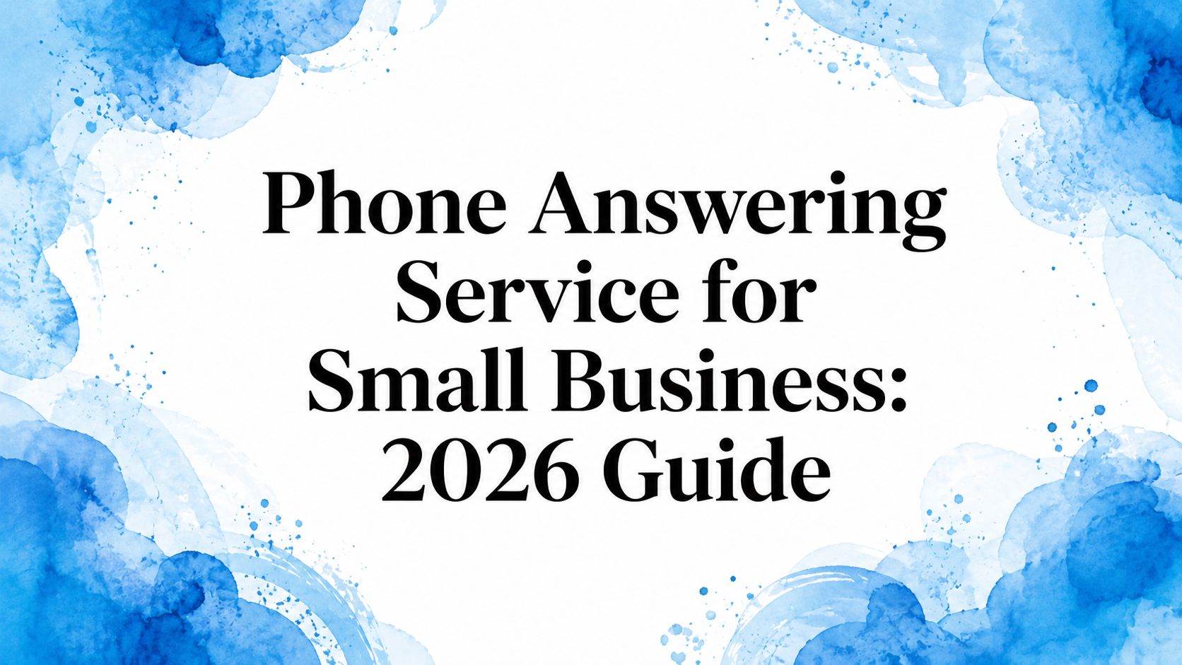 Phone Answering Service for Small Business: 2026 Guide