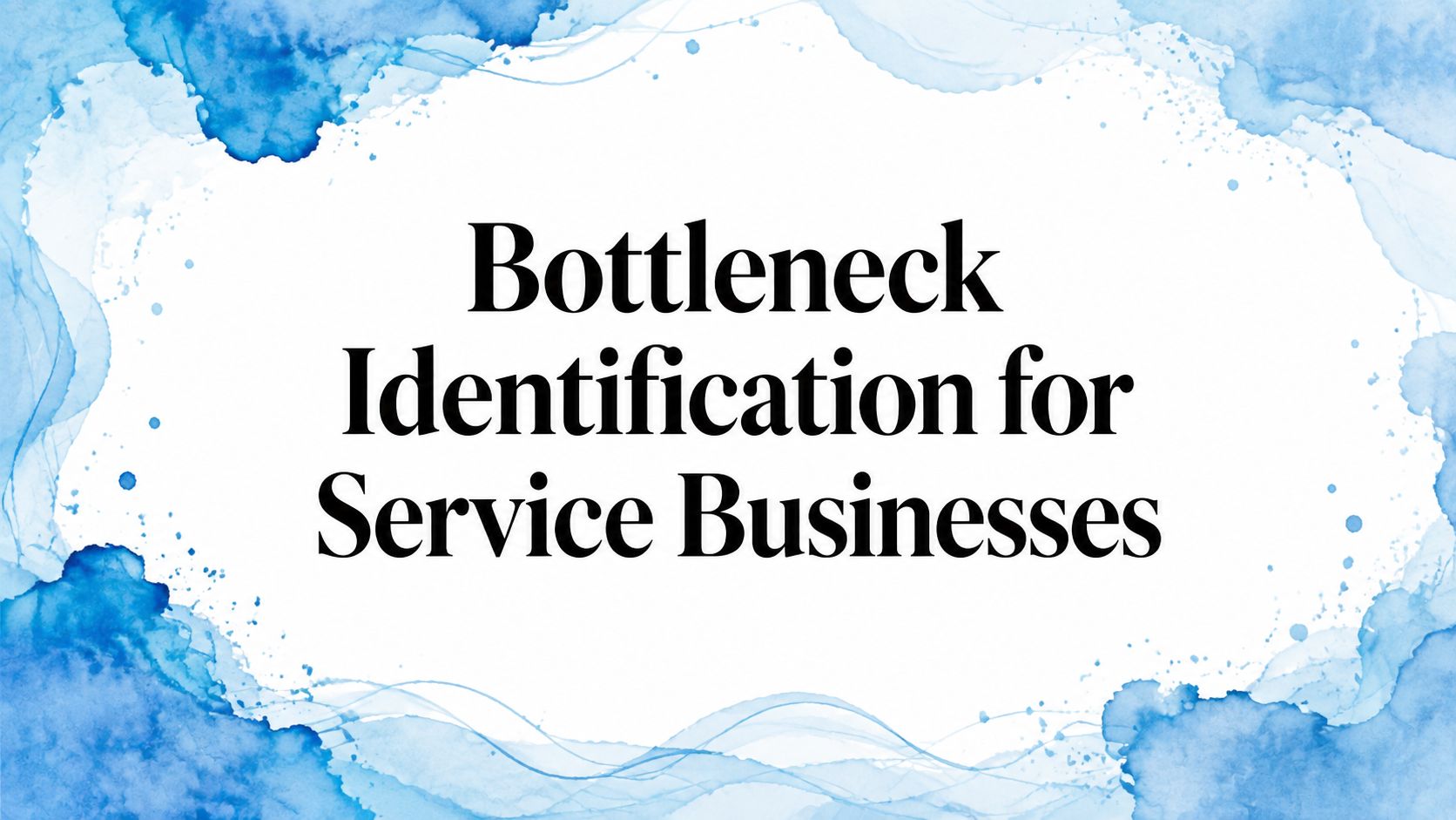 Bottleneck Identification for Service Businesses