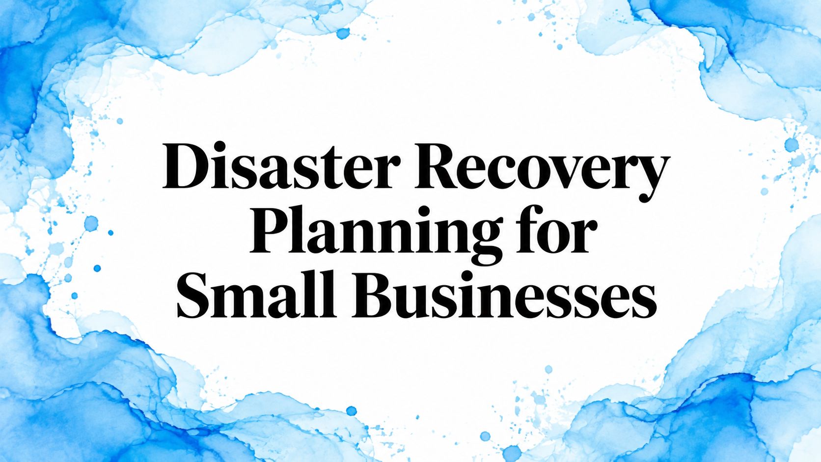 Disaster Recovery Planning for Small Businesses