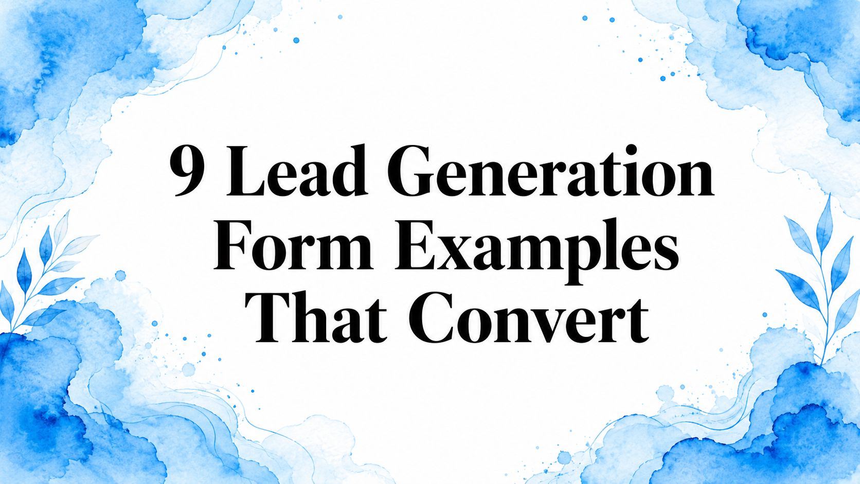 9 Lead Generation Form Examples That Convert