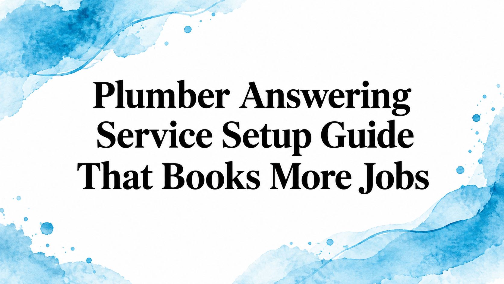 Plumber Answering Service Setup Guide That Books More Jobs