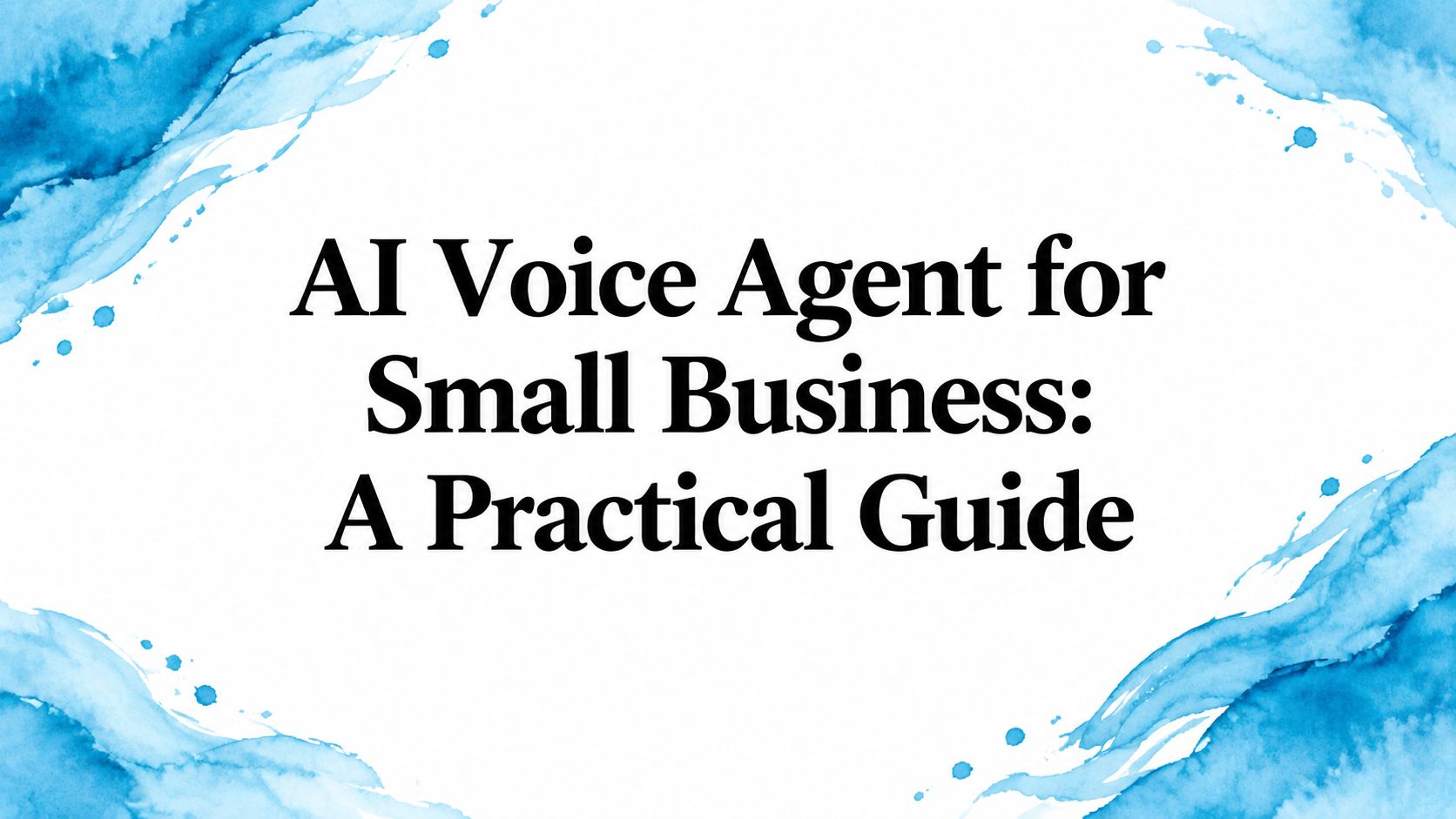 AI Voice Agent for Small Business: A Practical Guide