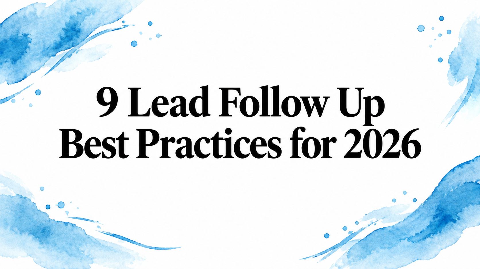 9 Lead Follow Up Best Practices for 2026