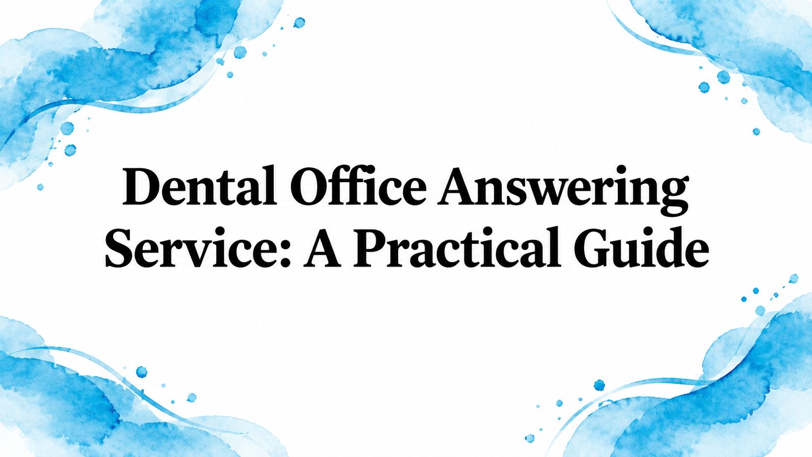 Dental Office Answering Service: A Practical Guide
