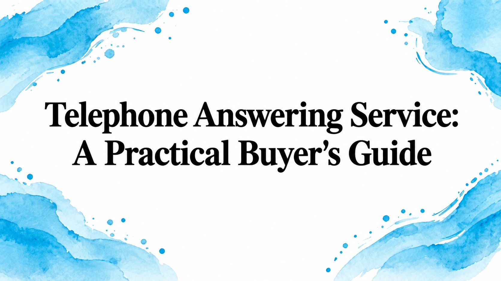 Telephone Answering Service: A Practical Buyer's Guide