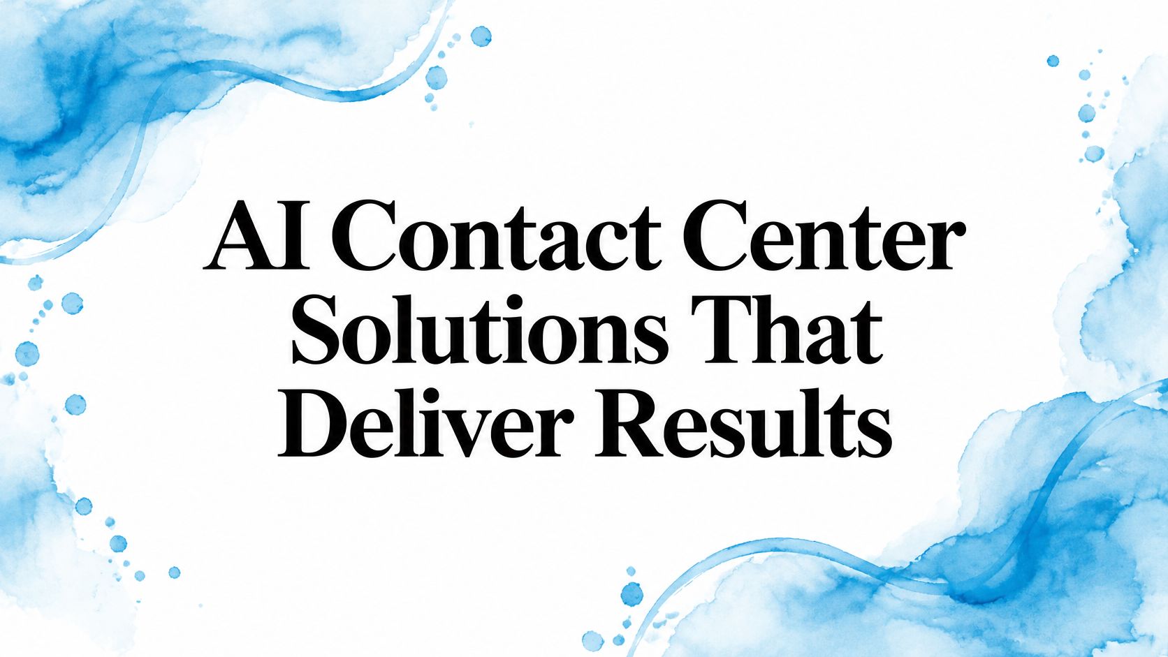 AI Contact Center Solutions That Deliver Results
