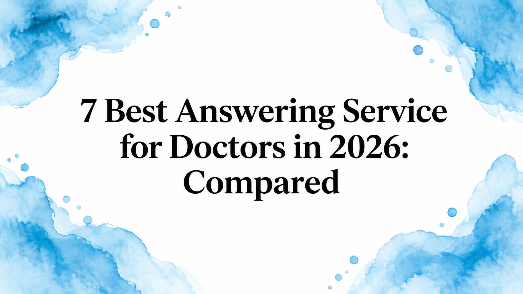 7 Best Answering Service for Doctors in 2026: Compared