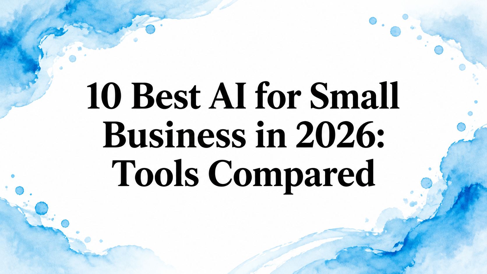 10 Best AI for Small Business in 2026: Tools Compared