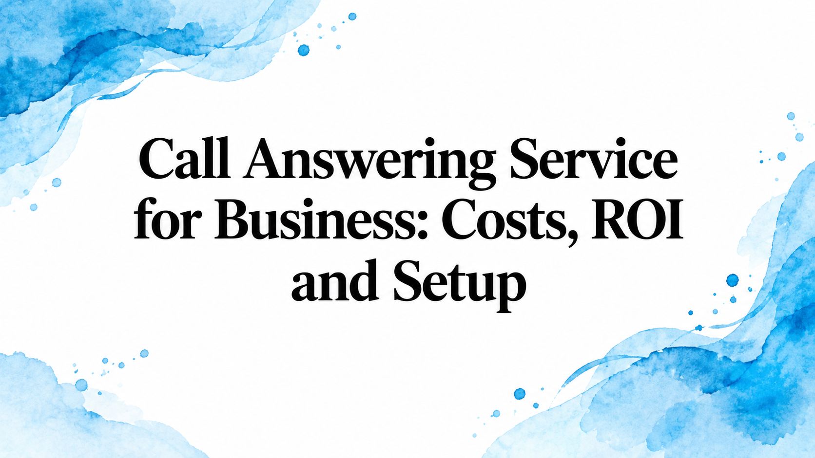 Call Answering Service for Business: Costs, ROI and Setup