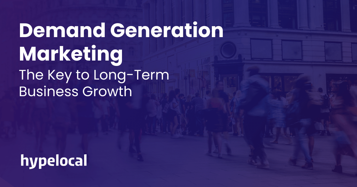 Demand Generation Marketing: The Key to Long-Term Business Growth