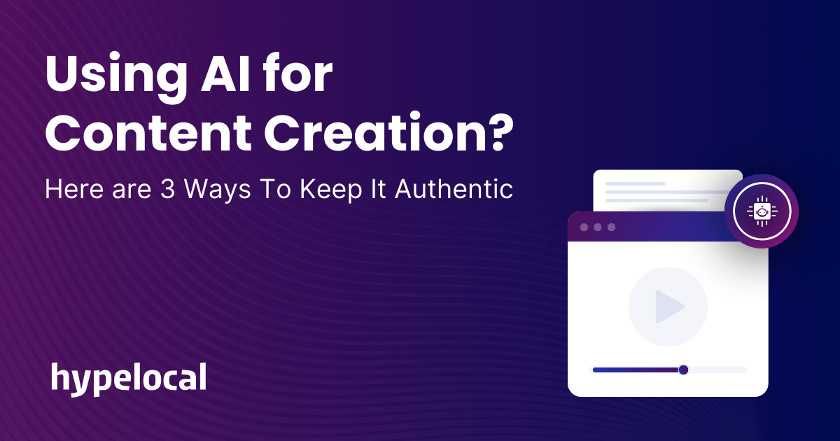 Using AI for Content Creation? Here are 3 Ways To Keep It Authentic
