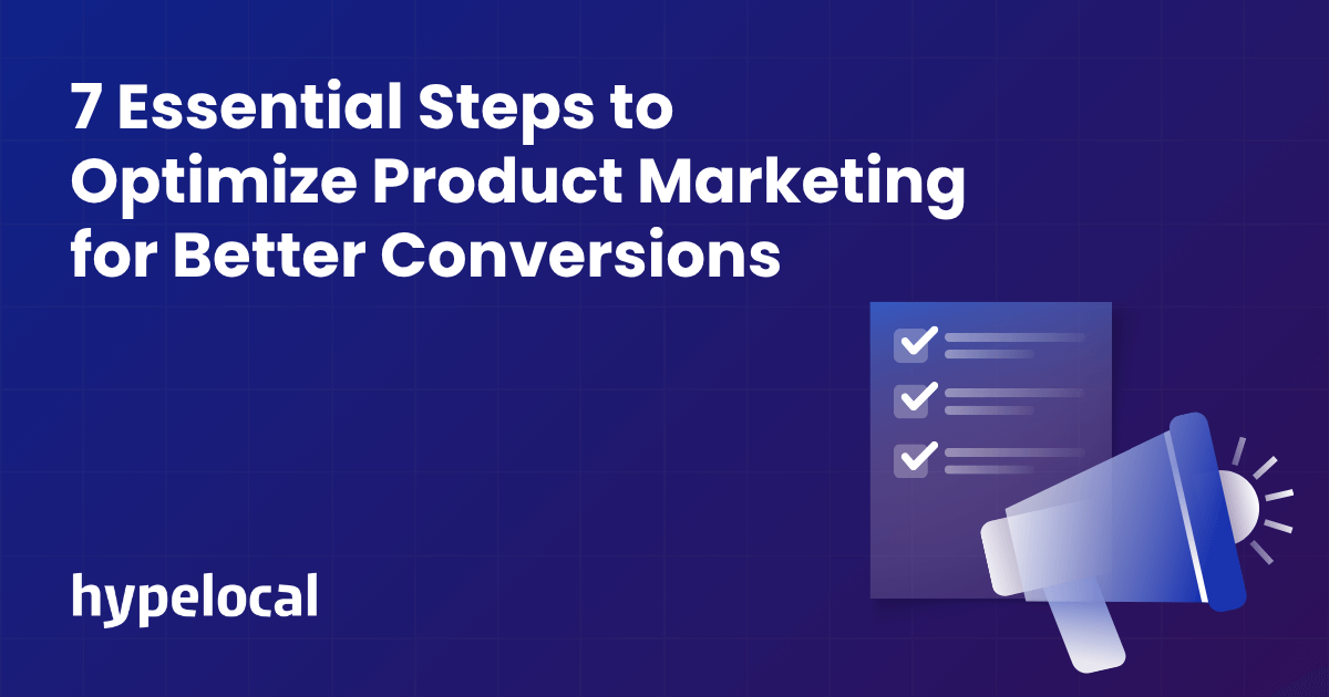 7 Essential Steps to Optimize Product Marketing for Better Conversions