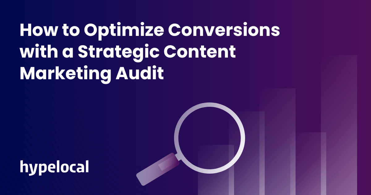 How to Optimize Conversions with a Strategic Content Marketing Audit