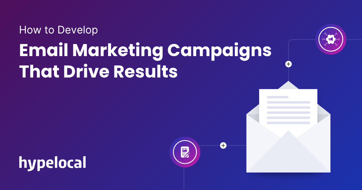 How to Develop an Email Marketing Campaign That Drives Results