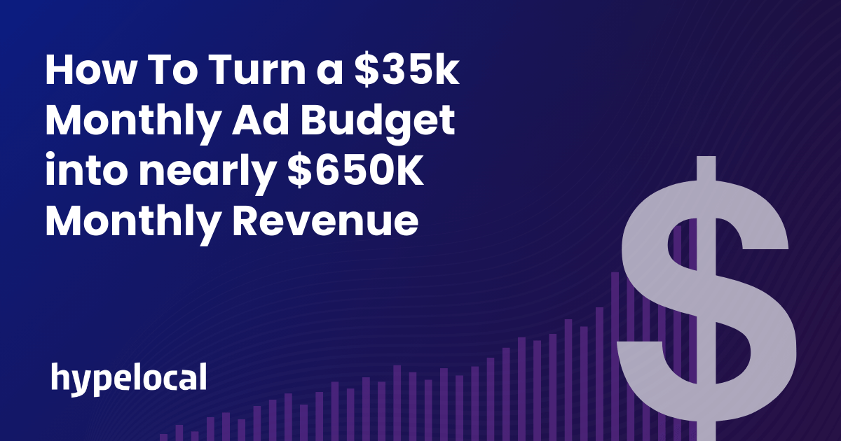 How To Turn a $35k Monthly Ad Budget into nearly $650K Monthly Revenue