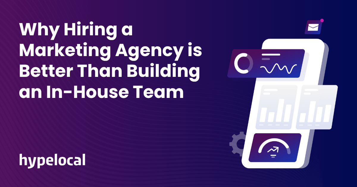 Why Hiring a Marketing Agency is Better Than Building an In-House Team