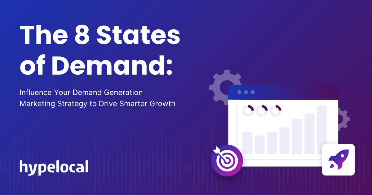 The 8 States of Demand: Influence Your Demand Generation Marketing Strategy to Drive Smarter Growth