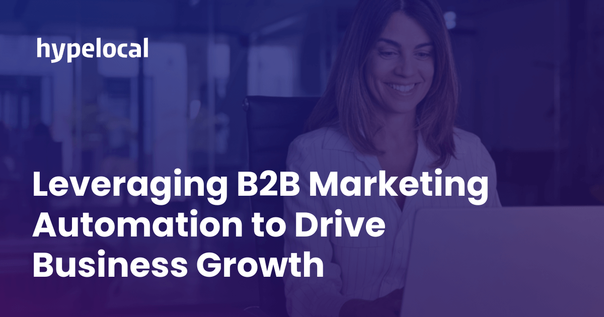 Leveraging B2B Marketing Automation to Drive Business Growth