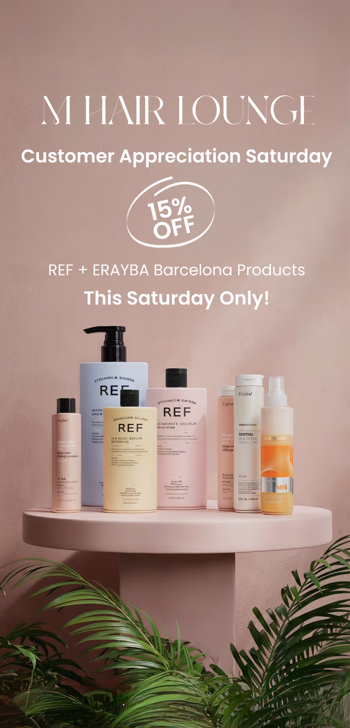 Hair care products on pink round table with text offering 15% off REF and ERAYBA this Saturday.