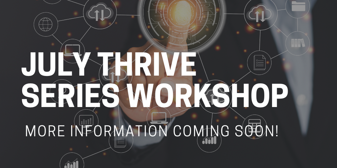 July Thrive Series Workshop More Information Coming Soon