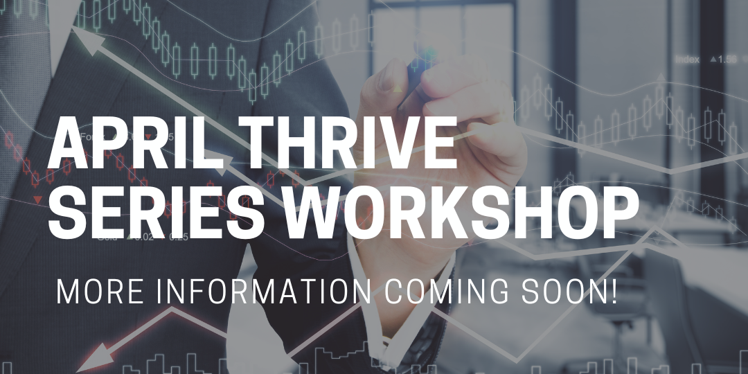 April Thrive Series Workshop More Information Coming Soon