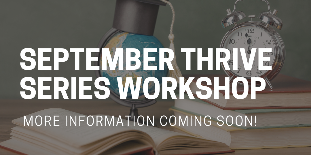 September Thrive Series Workshop More Information Coming Soon