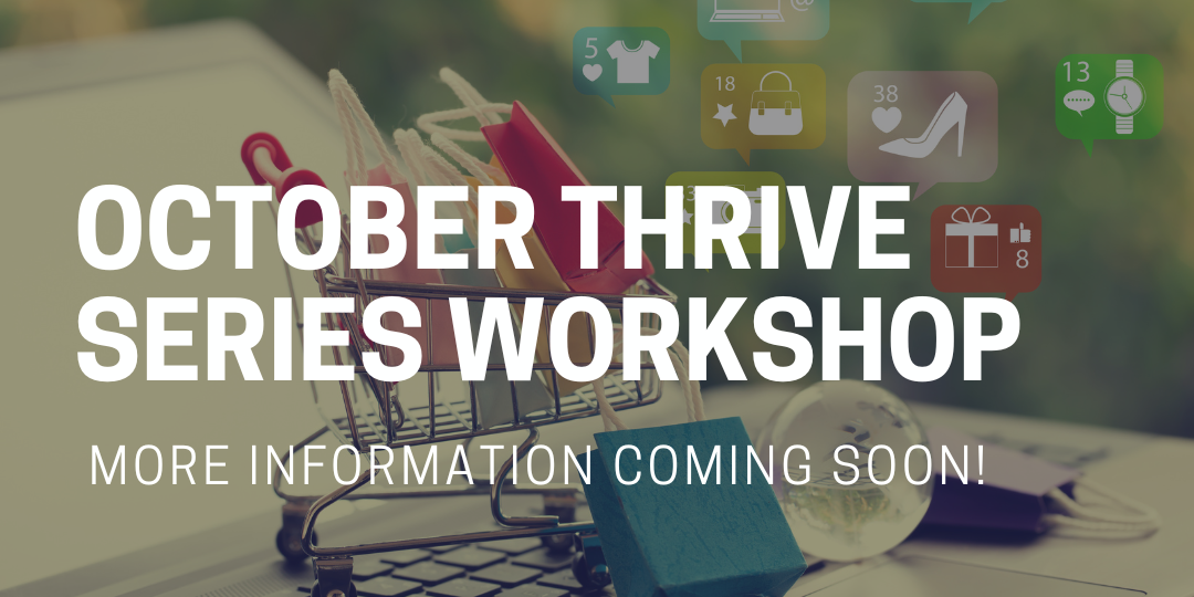 October Thrive Series Workshop More Information Coming Soon