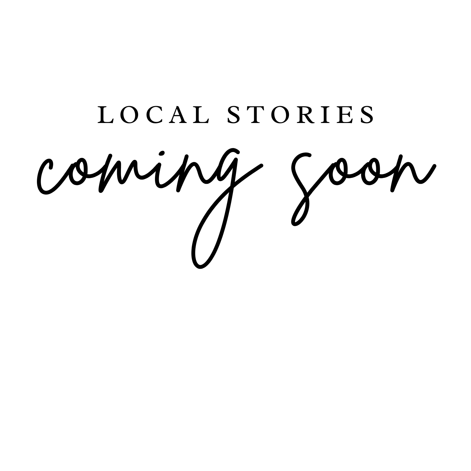 Local Stories Coming Soon