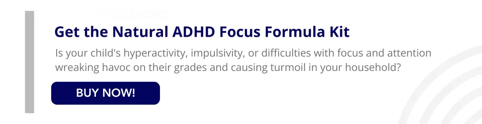 The Natural ADHD Focus Formula Kit Boost Your Child’s Attention, Focus, and School Performance without Medication!