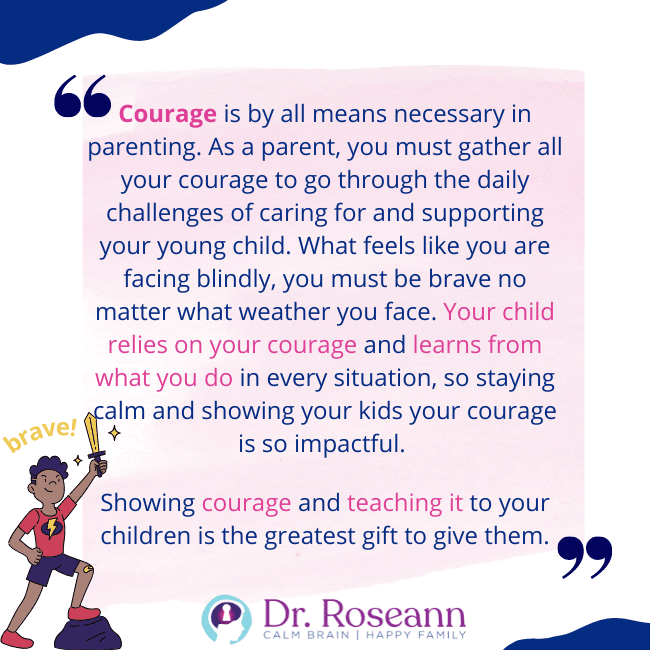 Parenting Quote: stay calm and show your kids your courage is impactful