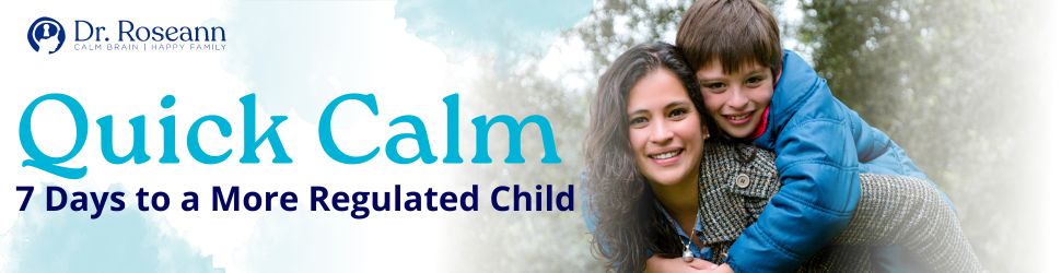 Quick Calm Guide for Emotional Dysregulation in Children by Dr. Roseann Capanna-Hodge