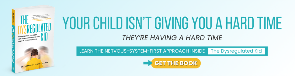 The Dysregulated Kid — Pre-Order Dr. Roseann's New Parenting Book