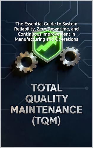 Total Productive Maintenance - Book 6: Total Quality Maintenance TQM
