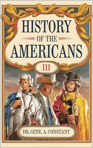 History of the Americans: Volume III - From Reconstruction Through World War II: The Transformation of a Nation (1865-1945)