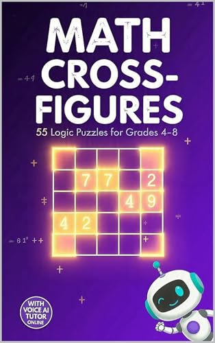 Math Cross-Figures for Grades 4-8: 55 Logic Puzzles That Build Mental Math, Problem-Solving & Critical Thinking Skills