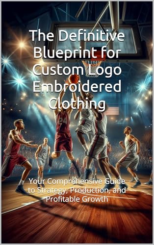 The Definitive Blueprint for Custom Logo Embroidered Clothing: Your Comprehensive Guide to Strategy, Production, and Profitable Growth