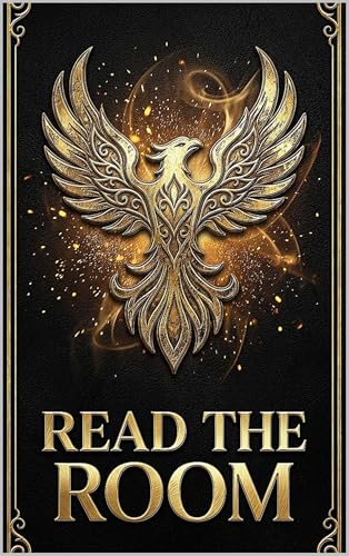 Read the Room: The Art of Communication, the Science of Body Language, and the Intelligence That Makes You Dangerous
