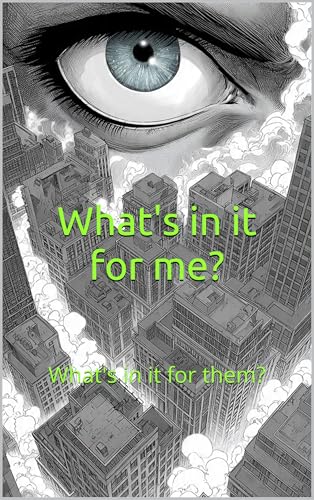 What's in it for me?: What's in it for them?