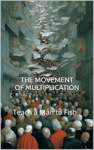 THE MOVEMENT OF MULTIPLICATION: Teach a Man to Fish