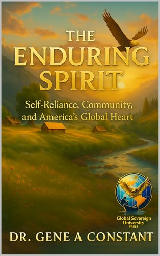 The Enduring Spirit: Self-Reliance, Community, and Americas Global Heart.